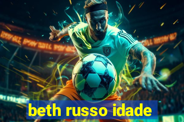 beth russo idade